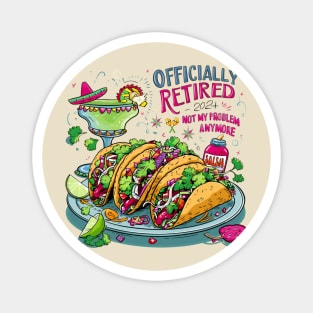 cinco de mayo: Officially retired 2024 Not my problem anymore Magnet